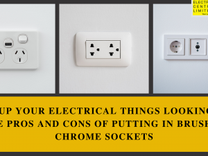 Fix up your electrical things Looking at the Pros and Cons of Putting in Brushed Chrome Sockets